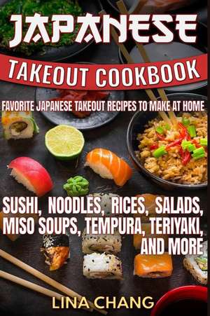 Japanese Takeout Cookbook Favorite Japanese Takeout Recipes to Make at Home de Lina Chang