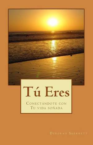 Tu Eres de Deborah Skerrett