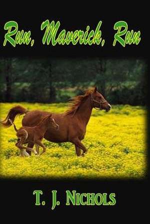 Run Maverick, Run de T. J. Nichols