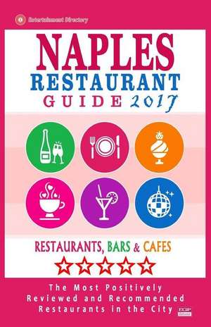 Naples Restaurant Guide 2017 de Stephenn V. Wellington