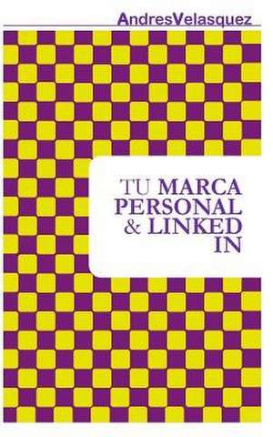 Tu Marca Personal & Linkedin de Andres Velasquez