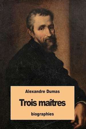 Trois Maitres de Dumas Alexandre
