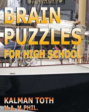 Brain Puzzles for High School de Kalman Toth M. a. M. Phil