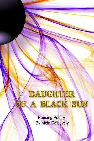 Daughter of a Black Sun de De'lovely, Nicia