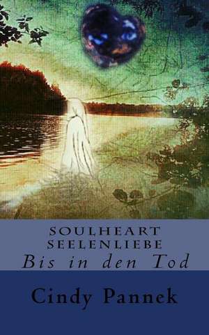 Soulheart Seelenliebe de Cindy Pannek