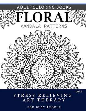 Floral Mandala Patterns Volume 1 de Robert L. Garris