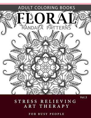 Floral Mandala Patterns Volume 3 de Robert L. Garris