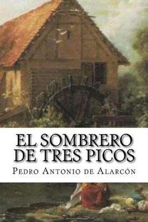 El Sombrero de Tres Picos y Otros Cuentos de Pedro Antonio de Alarcon