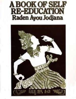 A Book of Self Re-Education de Raden Ayou Jodjana