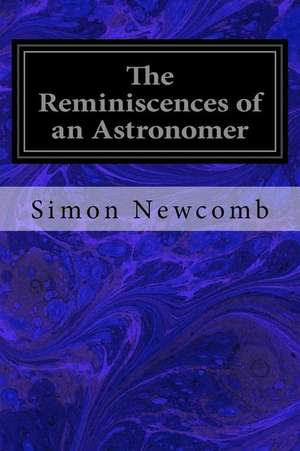 The Reminiscences of an Astronomer de Simon Newcomb