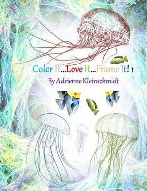 Color It...Love It...Frame It! 1 de Adrienne Kleinschmidt