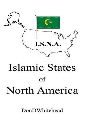 Islamic States of North America (Isna) de Whitehead, Don D.