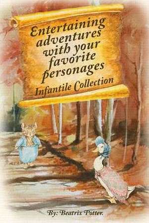 Entertaining Adventures with Your Favorite Personages de Beatrix Potter