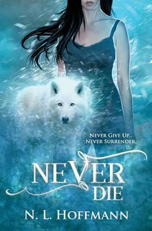 Never Die de N. L. Hoffmann