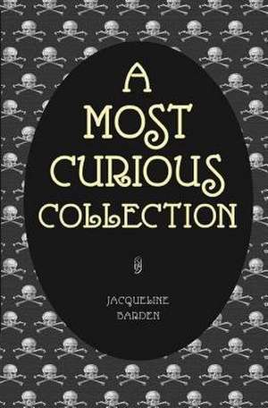 A Most Curious Collection de Jacqueline Barden