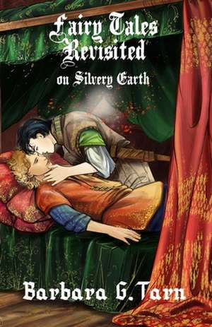 Fairy Tales Revisited on Silvery Earth de Barbara G. Tarn