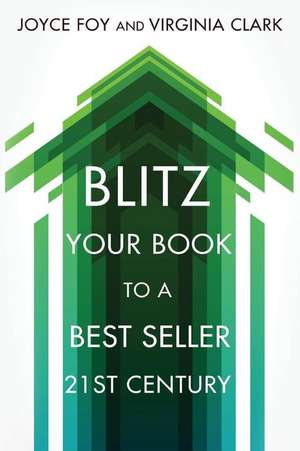 Blitz Your Book to a Best Seller 21st Century de Joyce Spizer Foy