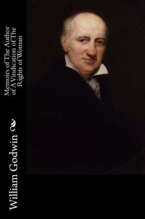 Memoirs of the Author of a Vindication of the Rights of Woman de William Godwin