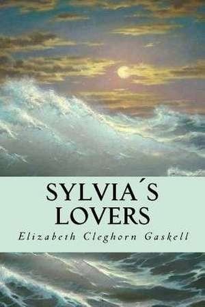 Sylvias Lovers de Elizabeth Cleghorn Gaskell
