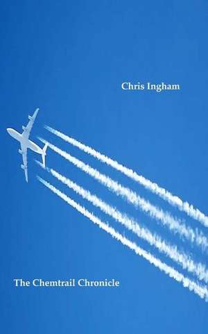 The Chemtrail Chronicle de Ingham, MR Chris