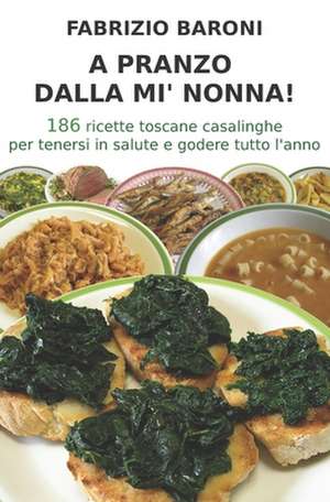 A Pranzo Dalla Mi' Nonna! de Dr Fabrizio Baroni