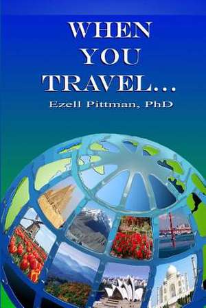 When You Travel de Pittman Phd, Dr Ezell