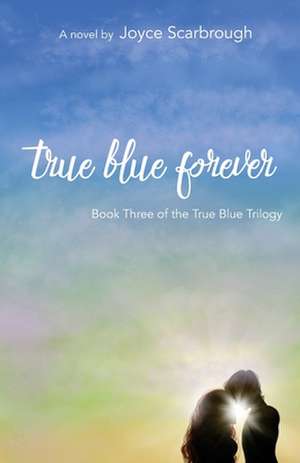 True Blue Forever de Joyce Scarbrough