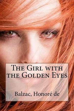 The Girl with the Golden Eyes de Balzac Honore De