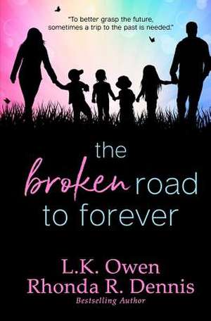 The Broken Road to Forever de Rhonda R. Dennis