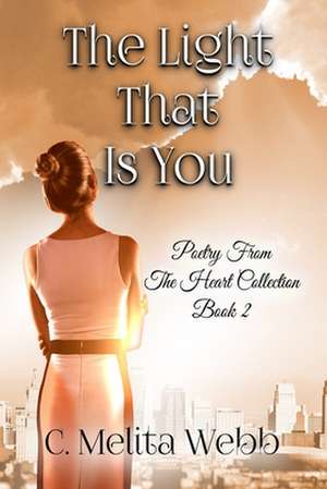 The Light That Is You de Webb, C. Melita