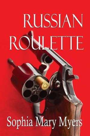 Russian Roulette de Sophia Mary Myers