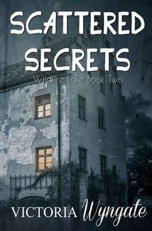 Scattered Secrets de Victoria Wyngate