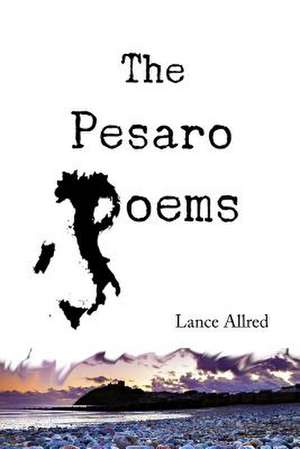 The Pesaro Poems de Lance Allred