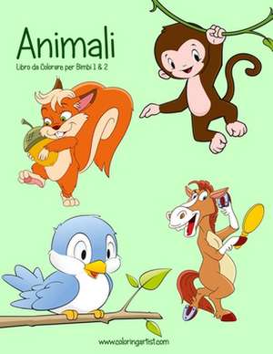 Animali Libro Da Colorare Per Bimbi 1 & 2 de Nick Snels