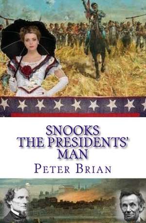 Snooks the Presidents' Man de Peter Brian