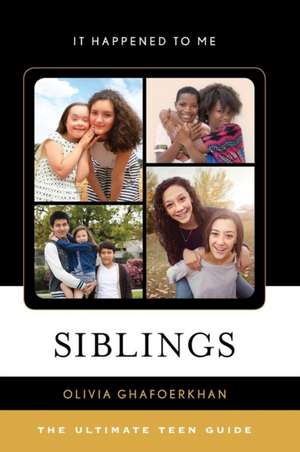 SIBLINGS THE ULTIMATE TEEN GUICB de Olivia Ghafoerkhan