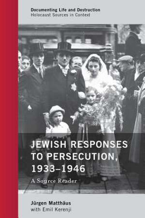 Jewish Responses to Persecution, 1933-1946 de Jurgen Matthaus