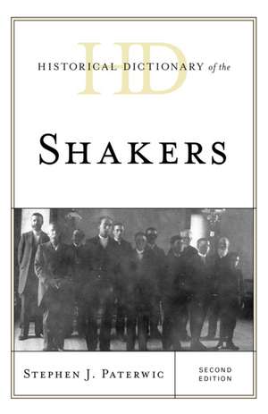 Historical Dictionary of the Shakers de Stephen J. Paterwic