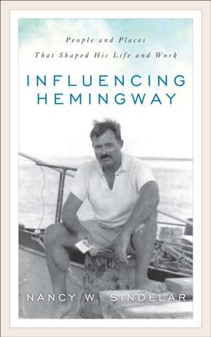 Influencing Hemingway de Nancy W. Sindelar