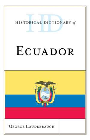 Historical Dictionary of Ecuador de George M. Lauderbaugh