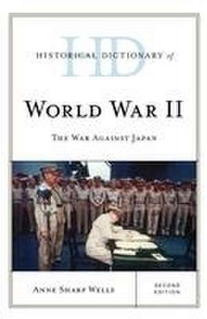 Historical Dictionary of World War II de Anne Sharp Wells