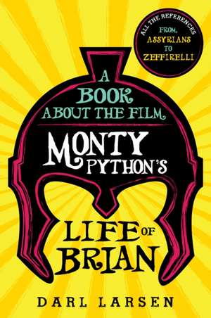 Book about the Film Monty Python's Life of Brian de Darl Larsen