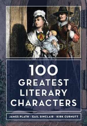 100 GREATEST LITERARY CHARACTECB de Kirk Curnutt