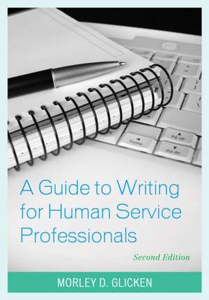 A Guide to Writing for Human Service Professionals de Morley D. Glicken