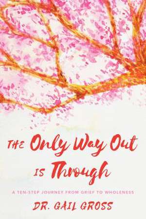 ONLY WAY OUT IS THROUGH A TEN de Gail Gross