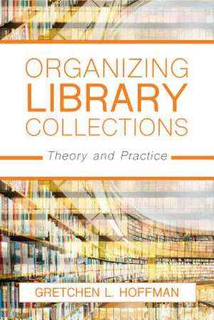 Organizing Library Collections de Gretchen L. Hoffman