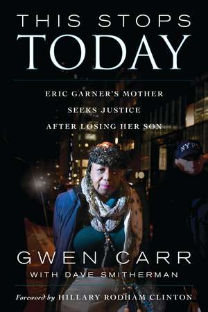 This Stops Today: Eric Garner's Mother Seeks Justice after Losing Her Son de Gwen Carr