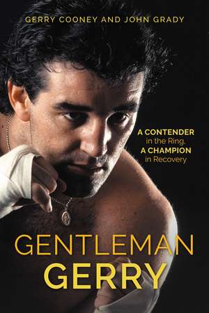 Gentleman Gerry: A Contender in the Ring, a Champion in Recovery de Gerry Cooney