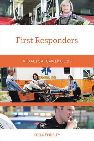 First Responders: A Practical Career Guide de Kezia Endsley