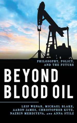 BEYOND BLOOD OIL EXPLORING FOUPB de Leif Wenar